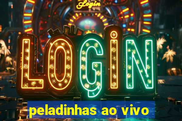 peladinhas ao vivo